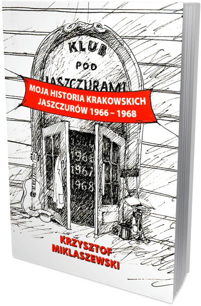 Okładka książki - Krzysztof Miklaszewski, Moja historia krakowskich Jaszczurów 1966-1968