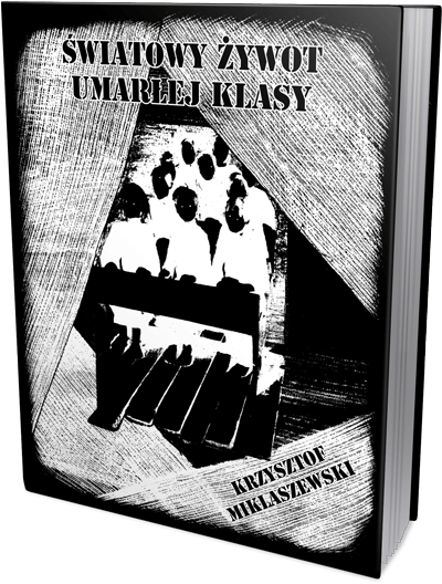 Okładka książki - Krzysztof Miklaszewski, Światowy żywot Umarłej Klasy